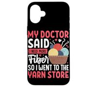 Mon médecin m'a Dit Que J'avais Besoin de Plus de Fibres, Alors Je suis allée au Magasin de Laine Coque pour iPhone 16 Plus