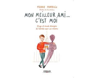 Mon meilleur ami... c'est moi: Éloge et mode d'emploi de l'amitié avec soi-même