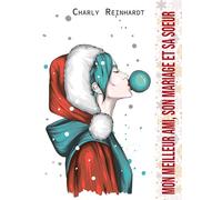 Mon meilleur ami, son mariage et sa soeur Romance FF de Noël, seconde chance, found family et retour aux sources - Charly Reinhardt - Charly Reinhardt - broché - Roman