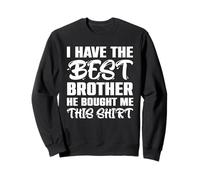 Mon meilleur frère m'a acheté ça Sweatshirt