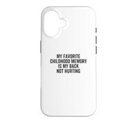 Mon Meilleur Souvenir d'enfance est Que Je n'ai Pas Mal au Dos Coque pour iPhone 16