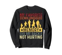 Mon Meilleur Souvenir d'enfance est Que Je n'ai Pas Mal au Dos Sweatshirt