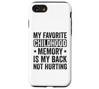 Mon meilleur souvenir d'enfance est que mon dos ne me fait pas mal Coque pour iPhone SE (2020) / 7 / 8