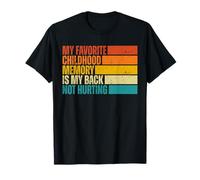 Mon meilleur souvenir d'enfance est que mon dos ne me fait pas mal T-Shirt