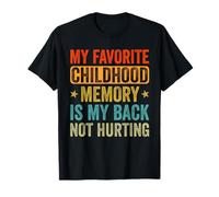 Mon meilleur souvenir d'enfance est que mon dos ne me fait pas mal T-Shirt