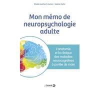 Mon mémo de neuropsychologie adulte: L'anatomie et la clinique des maladies neurocognitives à portée de main