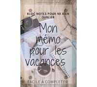 Mon mémo pour les vacances: Bloc notes facile à compléter