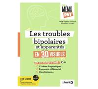 Mon mémo psy - Les troubles bipolaires et apparentés en 30 visuels Critères diagnostiques, diagnostic différentiel, cas cliniques en un coup d'œil - Lucie Meurier-Leclercq - De Boeck Supérieur - broch