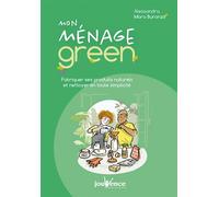 Mon ménage green Fabriquer ses produits naturels et nettoyer en toute simplicité - Alessandra Moro Buronzo - Jouvence - broché - Guide