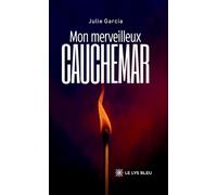 Mon merveilleux cauchemar - Julie Garcia - Le Lys Bleu - broché - Roman
