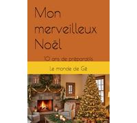 Mon merveilleux Noël: 10 ans de préparatifs