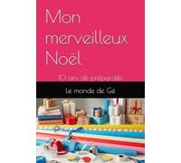 Mon merveilleux Noël: 10 ans de préparatifs