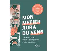 Mon métier aura du sens + de 30 métiers durables et solidaires au service du Vivant - Julien Vidal - Vuibert - broché - Essai