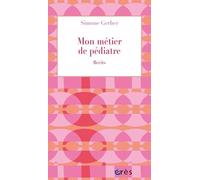 Mon Métier De Pédiatre - Récits