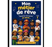 Mon métier de rêve: Quand je serai grand, je serai...
