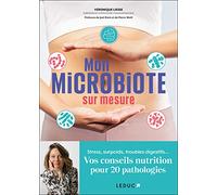 Mon microbiote sur mesure: Stress, surpoids, troubles digestifs… Vos conseils nutrition pour 20 pathologies