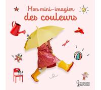 Anne Sol – Mon mini imagier des couleurs – Cartonné – Larousse