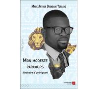 Mon Modeste Parcours - Itinéraire D'un Migrant