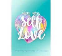 Mon Mois Self Love - Mon journal pour m'aimer un peu plus chaque jour: Cahier guidé de 30 jours pour ados et jeunes adultes - confiance en soi, gratitude et pensées positives