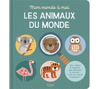 Mon monde à moi - Les animaux du monde - Des volets à soulever, des animaux à trouver... tout un monde à explorer ! - Des volets à soulever, des animaux à trouver... tout un monde à explorer ! - Sarah