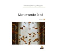 Mon monde à toi - Martine Eleonor Breem - Academia Eds - broché - Roman