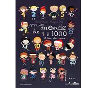Mon monde de 1 à 1000 - et bien plus encore et bien plus encore... - Coralie Saudo - Les P'tits Berets - relié - Album jeunesse dès 3 ans