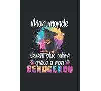 Mon monde devient plus coloré grâce à mon beauceron: Ruled Carnet de notes chien Agenda Beauceron Idée cadeau Beauceron