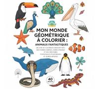 Mon Monde Géométrique à Colorier : Animaux Fantastiques: Un Livre de Coloriage Amusant avec des Formes Simples, des Lignes Épaisses et des Créatures Polygonales pour Enfants et Jeunes Artistes