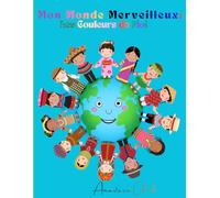 Mon Monde Merveilleux:Les Couleurs de Moi