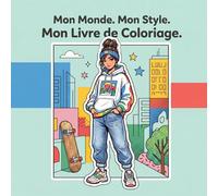Mon Monde. Mon Style. Mon Livre de Coloriage.: 50 motifs urbains et looks cool à colorier. Des jeunes stylés qui font du skate, de la musique et créent.
