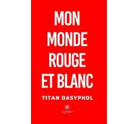 Mon monde rouge et blanc - Titan Dasyphol - Le Lys Bleu - broché - Roman