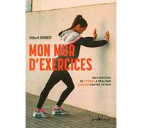 Mon mur d'exercices: 80 exercices de fitness à réaliser chez soi contre un mur