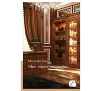 Mon musée imaginaire - Christophe Agogué - Du Pantheon Eds - broché - Essai