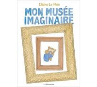 Mon musée imaginaire Claire Le Men (Auteur)