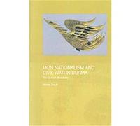 Mon Nationalism And Civil War In Burma