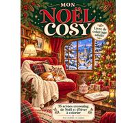 MON NOEL COSY - LIVRE DE COLORIAGE ADULTE 35 scènes cocooning de Noël et d'hiver: à colorier avec modèles en couleur