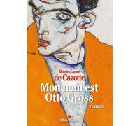 Marie-Laure de Cazotte – Mon nom est Otto Gross