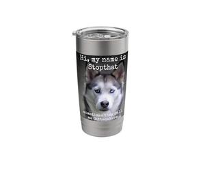 Mon nom est Stopthat Funny Hyper Siberian Husky Dog Owner Gobelet isotherme en acier inoxydable double paroi