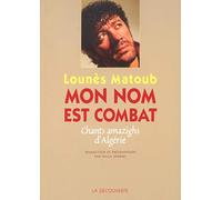 Mon nom est un combat : Poèmes algériens chantés en tamazight de Kabylie
