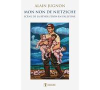 Mon non de Nietzsche: Scène de la révolution en Palestine