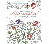Anne Ghesquière – Mon notebook métamorphose – À méditer à colorier – Broché