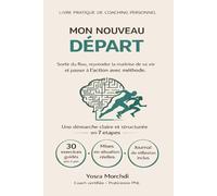 Mon Nouveau Départ: 7 étapes pour reprendre le pouvoir sur sa vie, comprendre ses mécanismes internes et agir avec clarté