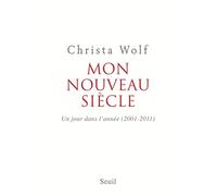 Mon nouveau siècle Un jour dans l'année (2001-2011) - Christa Wolf - Seuil - broché - Essai