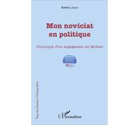 Mon noviciat en politique Anne Laszlo (Auteur)