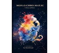 MON.O.CHRO.MAT.IC: A Story of Mono
