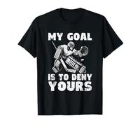 Mon objectif est de refuser votre joueur de hockey sur glace sport T-Shirt