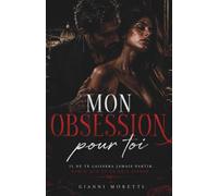 Mon Obsession Pour Toi: Une dark romance mafia italienne au point de vue masculin