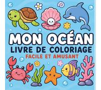 Mon ocean , Livres de coloriage facile et amusant , pour enfants , adultes et adolescent: dessins marins faciles, avec poissons, coquillages et océan