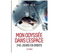 Mon Odyssée Dans L'espace - 340 Jours En Orbite