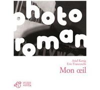 Mon oeil Ariel Kenig (Auteur), Eric Franceschi (Photographie)
